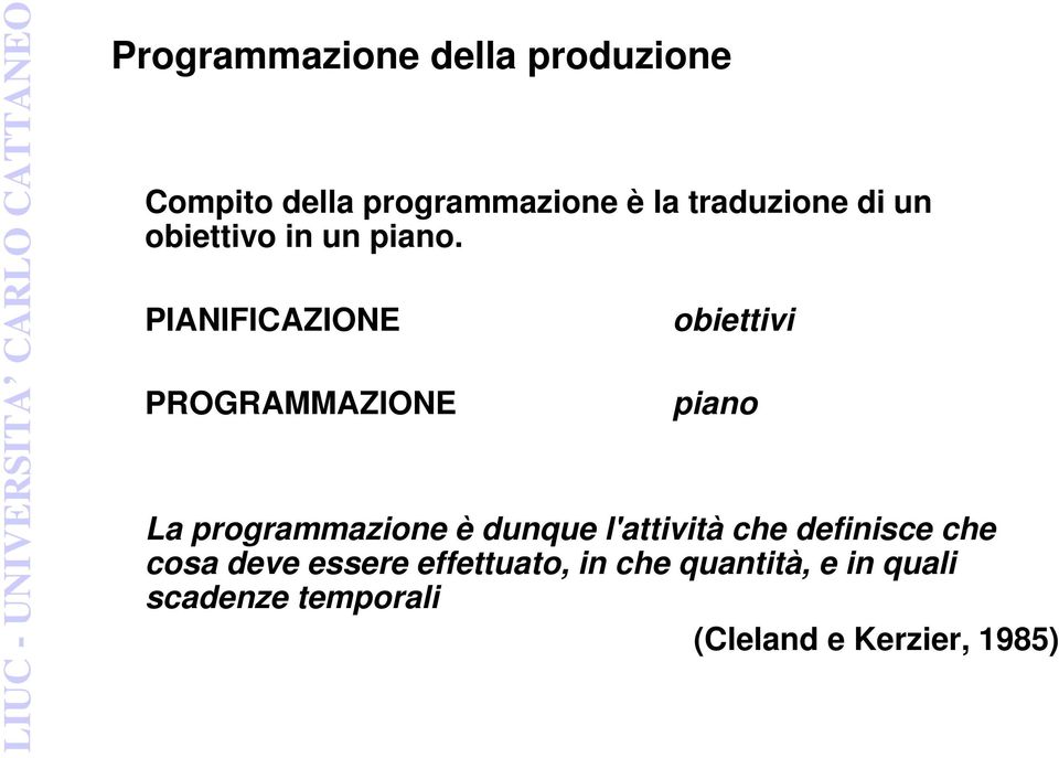 PIANIFICAZIONE PROGRAMMAZIONE obiettivi piano La programmazione è dunque