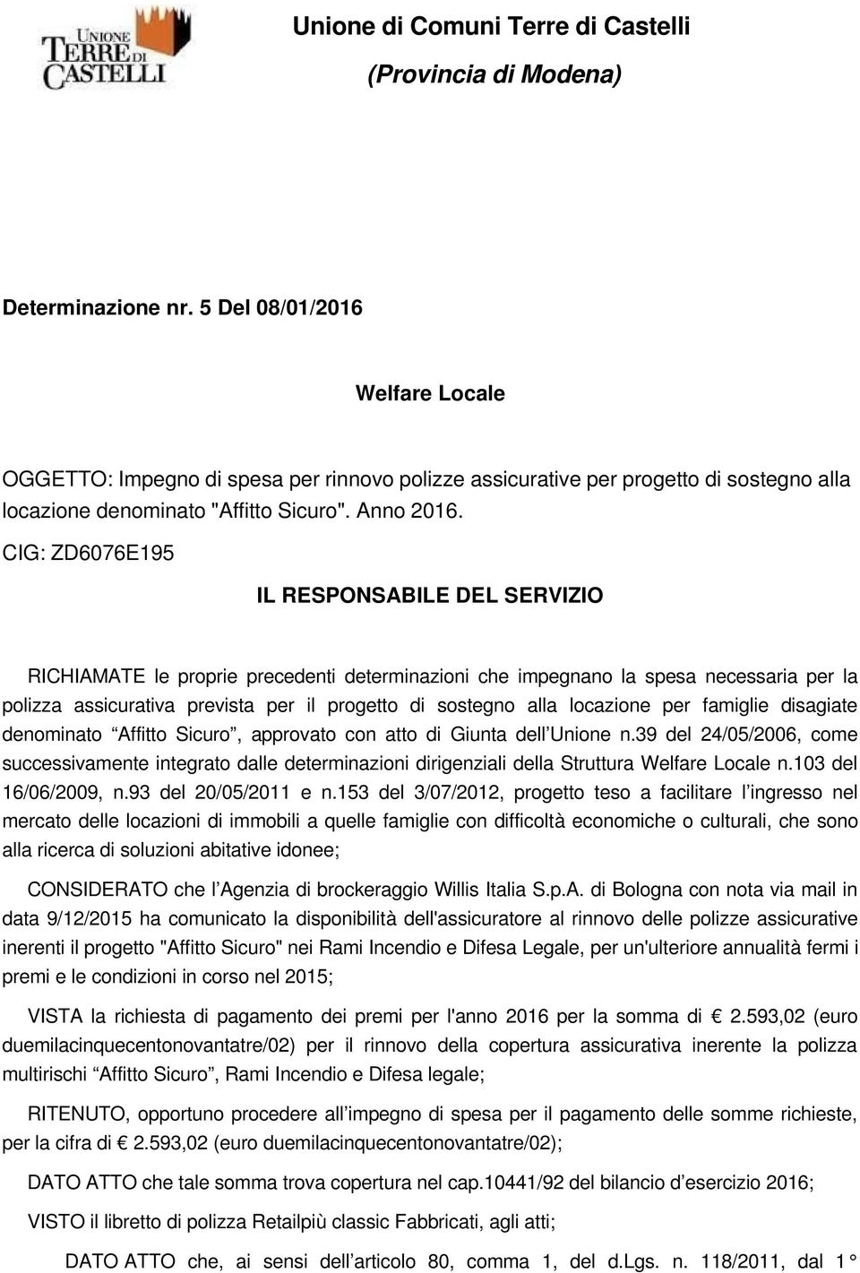 locazione per famiglie disagiate denominato Affitto Sicuro, approvato con atto di Giunta dell Unione n.