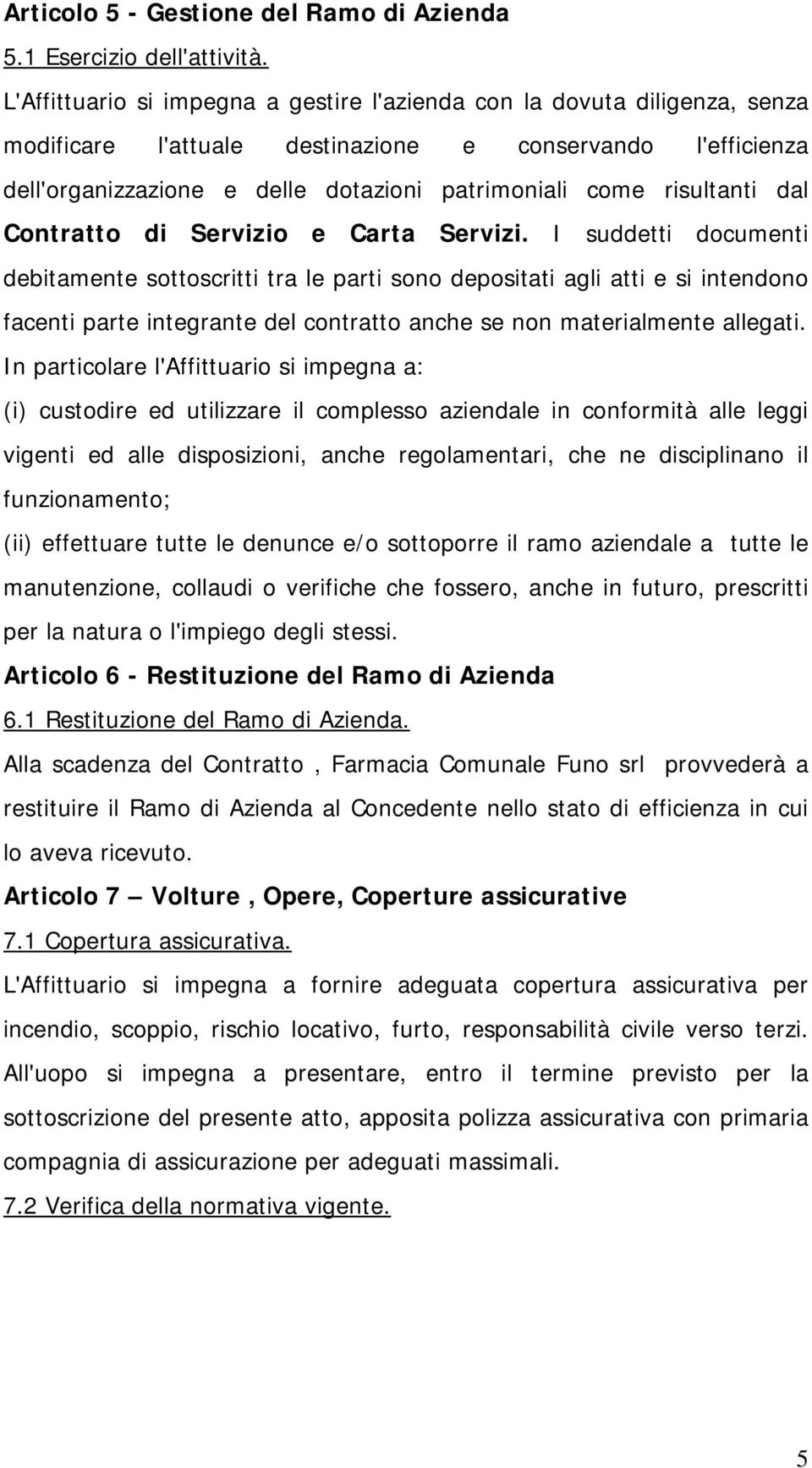 risultanti dal Contratto di Servizio e Carta Servizi.