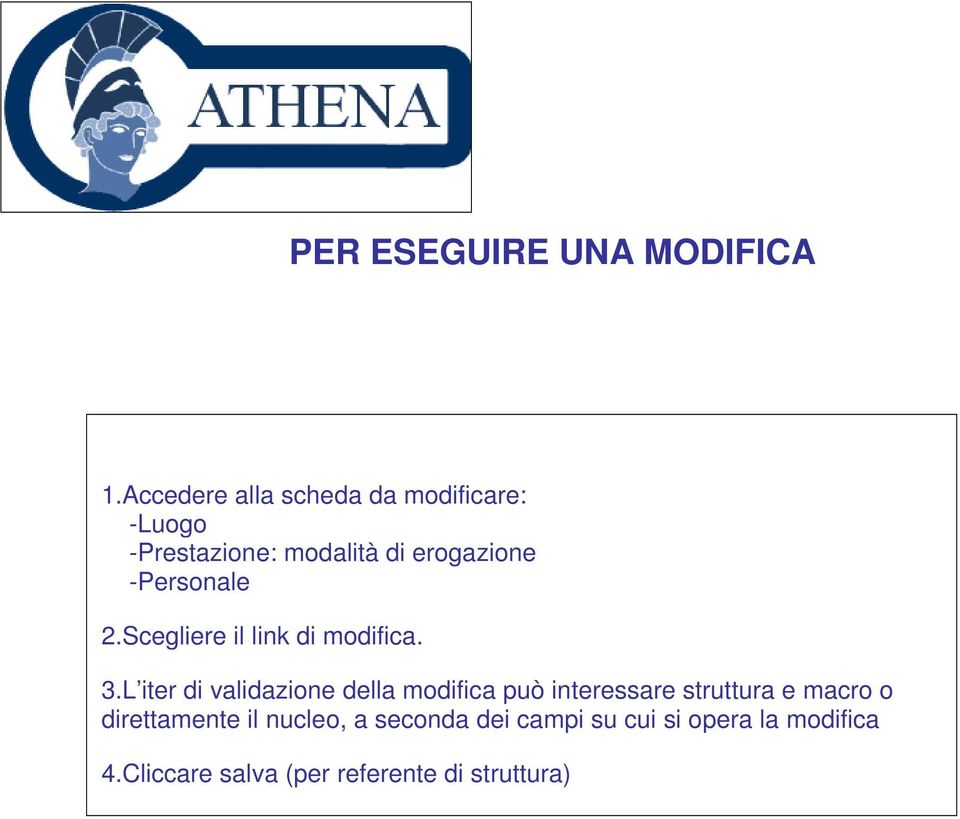 -Personale 2.Scegliere il link di modifica. 3.