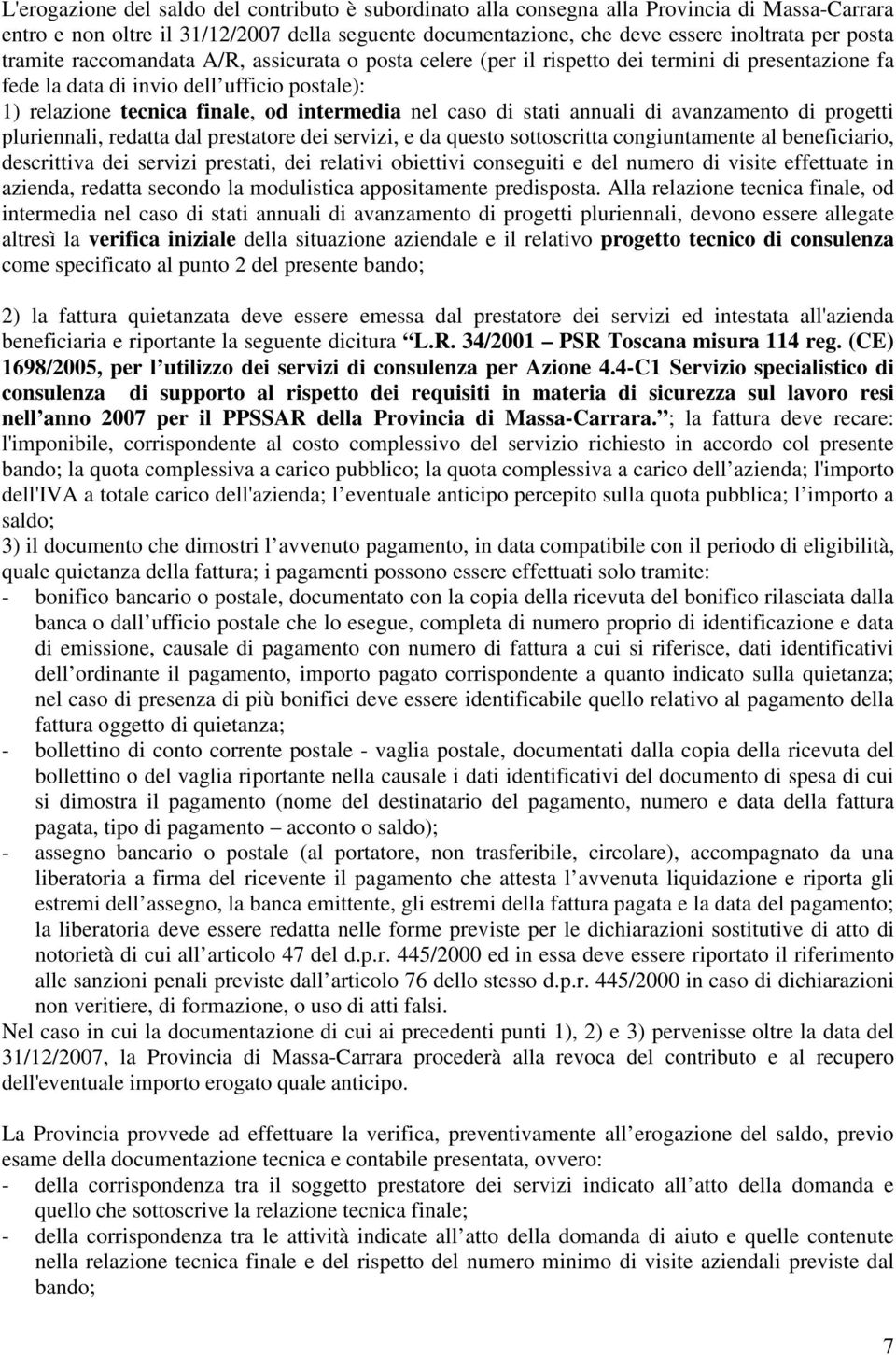 di stati annuali di avanzamento di progetti pluriennali, redatta dal prestatore dei servizi, e da questo sottoscritta congiuntamente al beneficiario, descrittiva dei servizi prestati, dei relativi