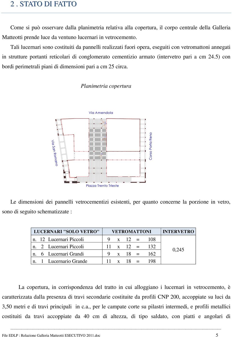 5) con bordi perimetrali piani di dimensioni pari a cm 25 circa.