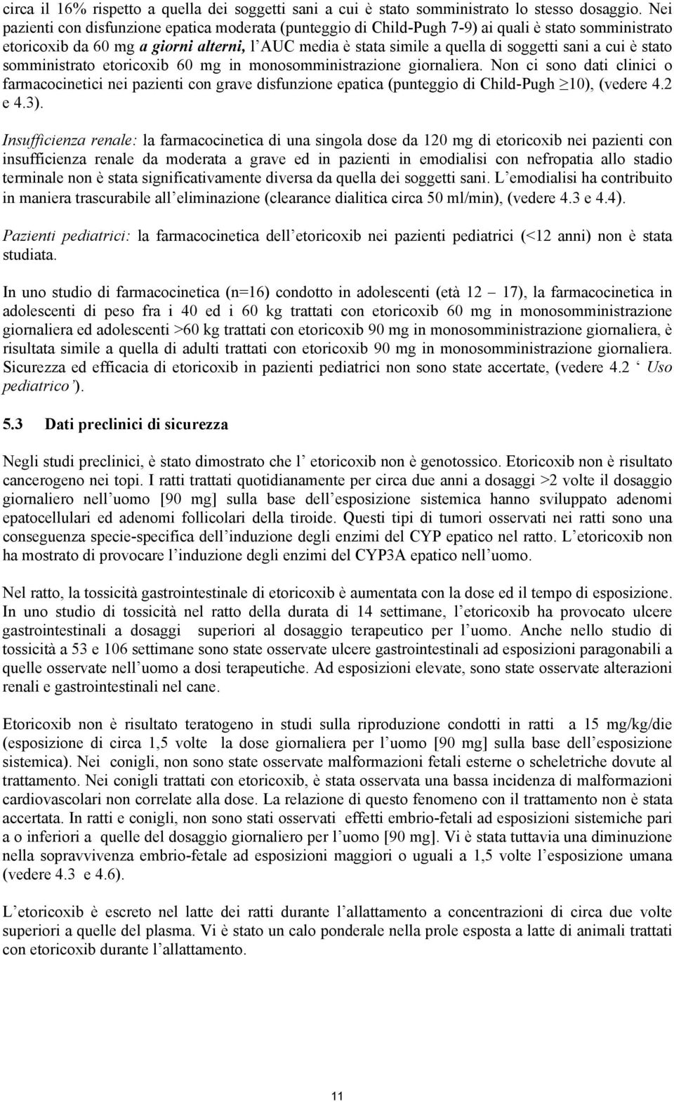 cui è stato somministrato etoricoxib 60 mg in monosomministrazione giornaliera.