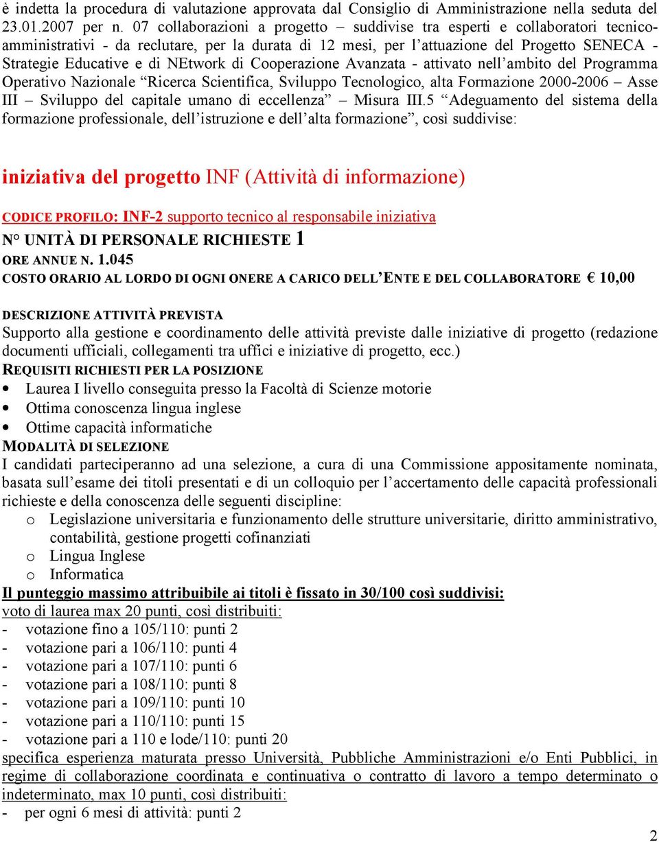 NEtwork di Cooperazione Avanzata - attivato nell ambito del Programma Operativo Nazionale Ricerca Scientifica, Sviluppo Tecnologico, alta Formazione 2000-2006 Asse III Sviluppo del capitale umano di