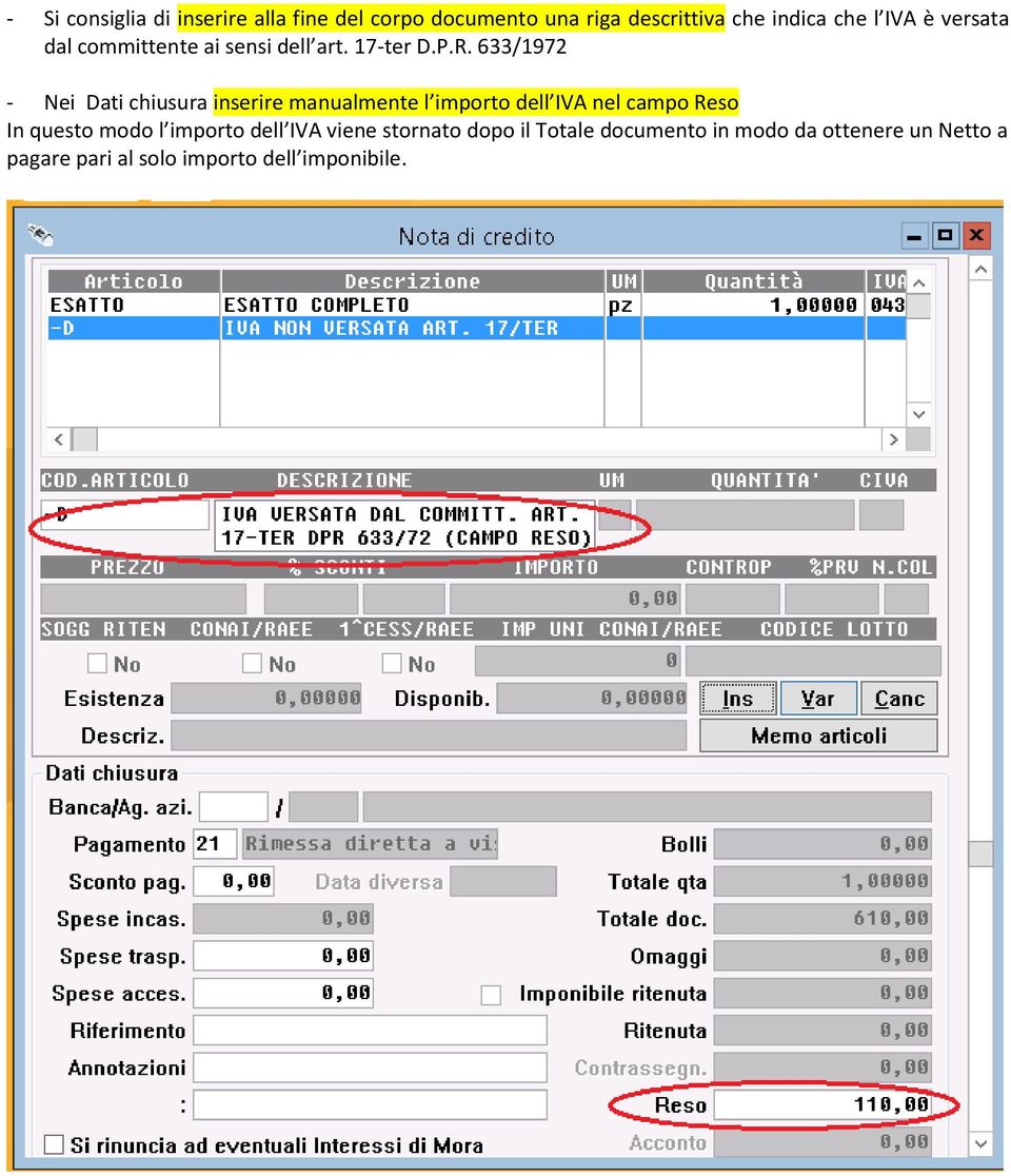 633/1972 - Nei Dati chiusura inserire manualmente l importo dell IVA nel campo Reso In questo