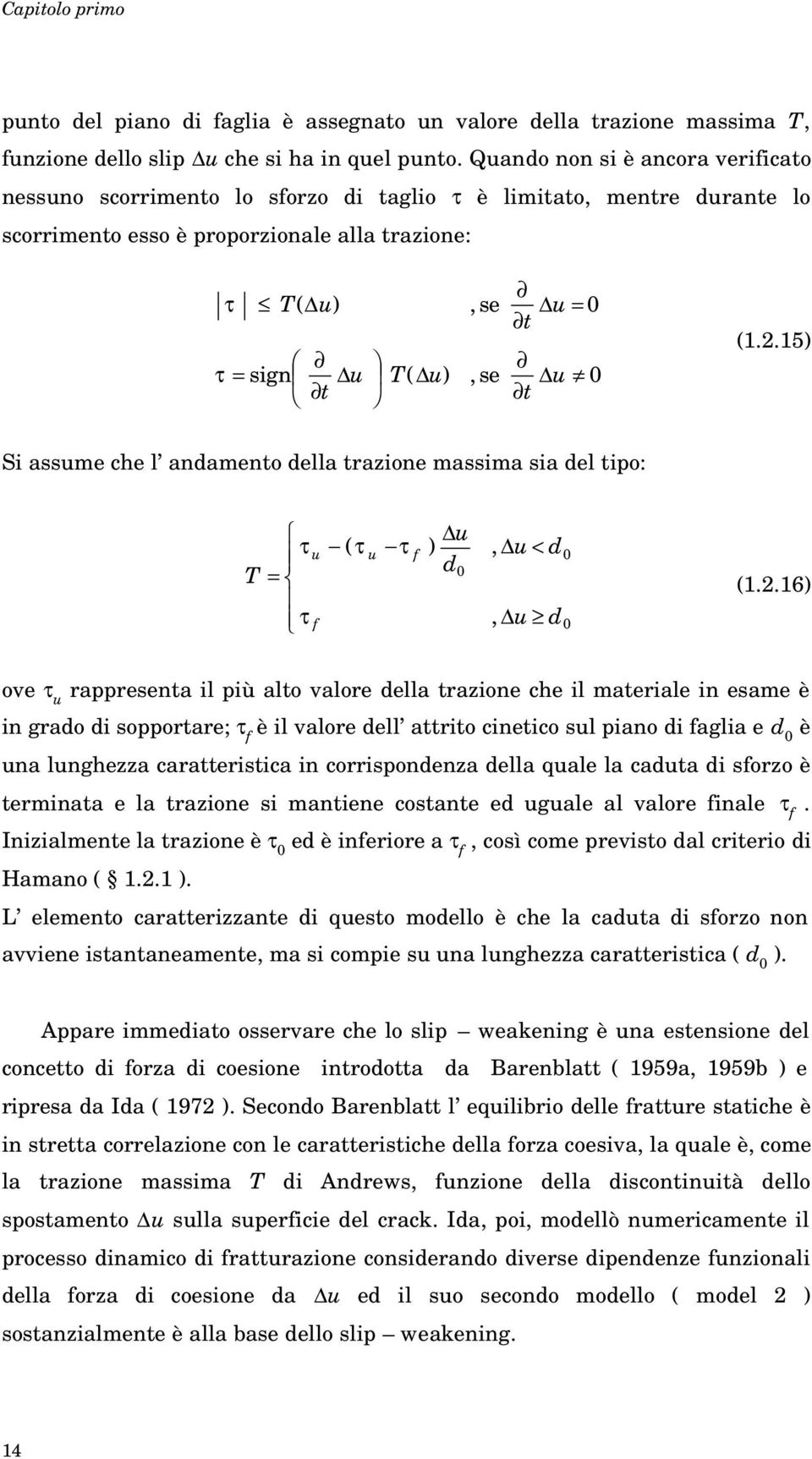 .15 Si assme che l aameto ella trazioe massima sia el tipo: T f f < 1.