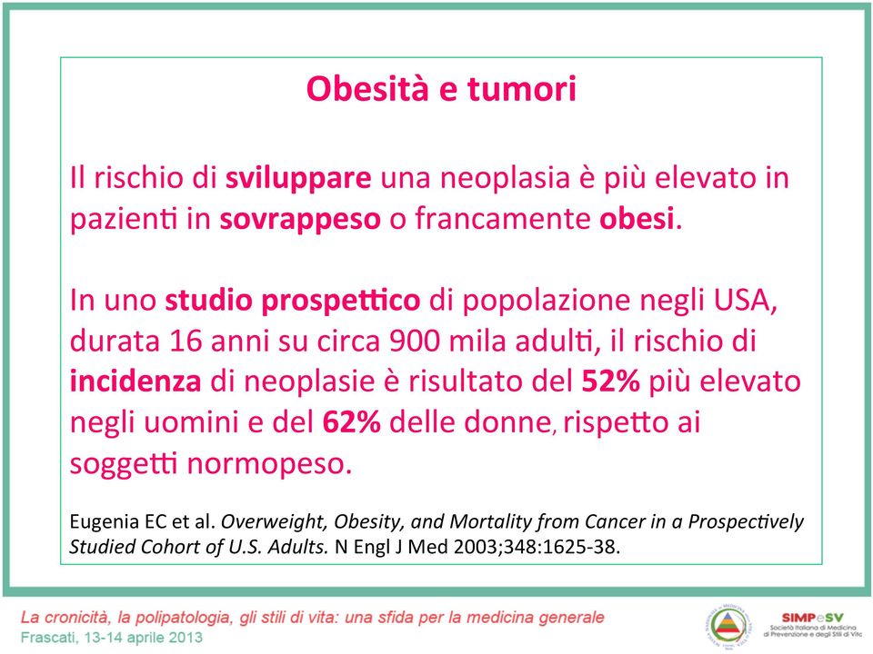 neoplasie è risultato del 52% più elevato negli uomini e del 62% delle donne, rispe#o ai sogge5 normopeso.