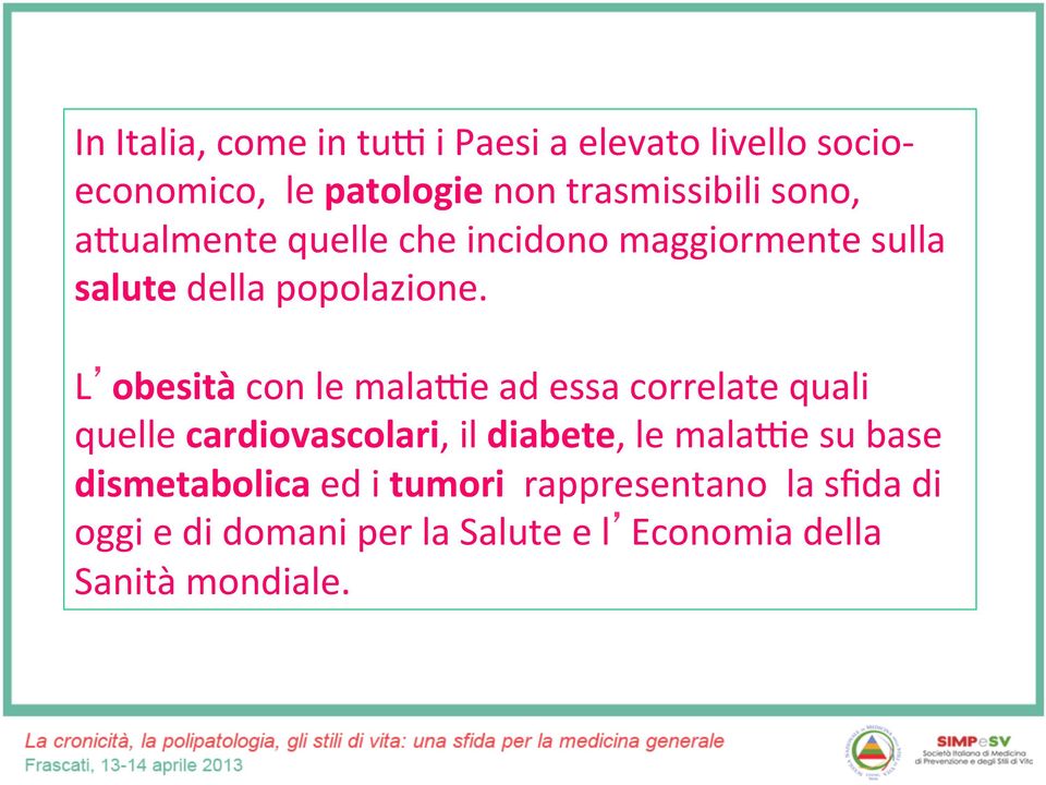 L obesità con le mala5e ad essa correlate quali quelle cardiovascolari, il diabete, le mala5e su