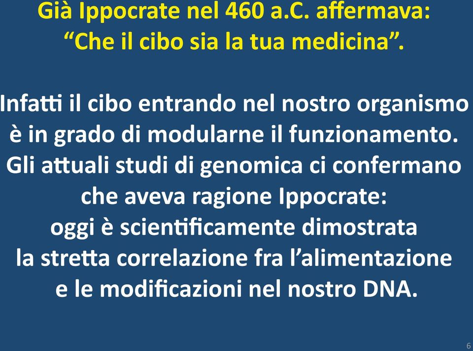 Gli aauali studi di genomica ci confermano che aveva ragione Ippocrate: oggi è