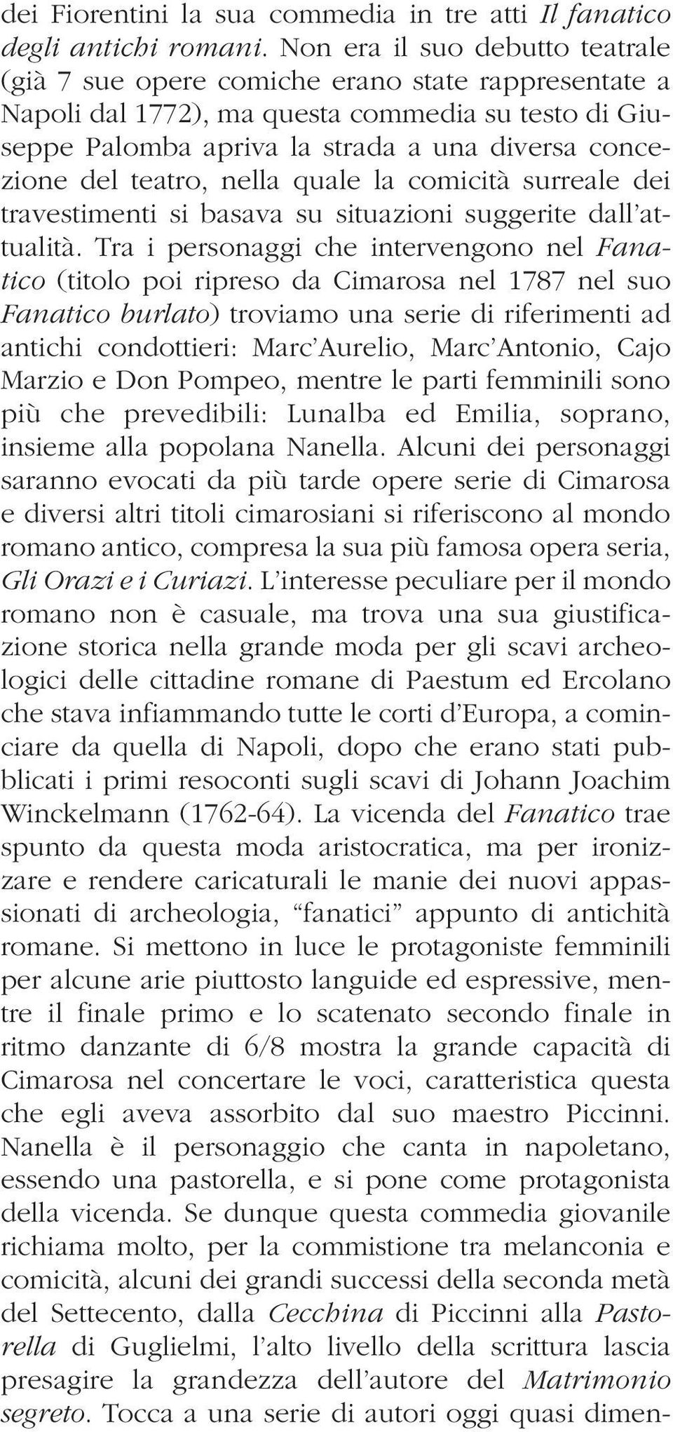 teatro, nella quale la comicità surreale dei travestimenti si basava su situazioni suggerite dall attualità.