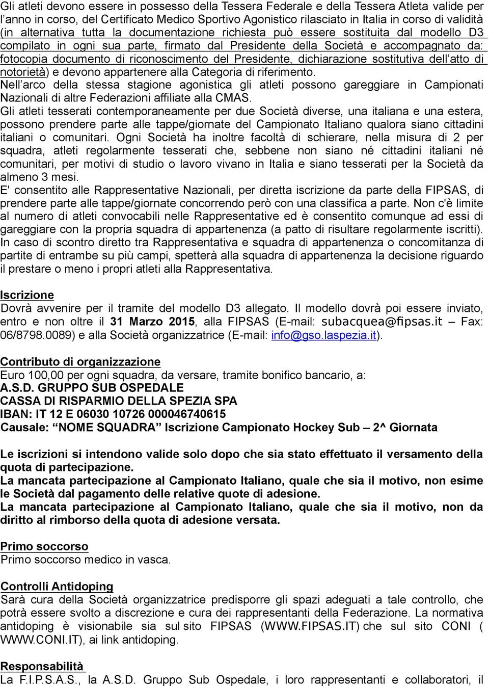 riconoscimento del Presidente, dichiarazione sostitutiva dell atto di notorietà) e devono appartenere alla Categoria di riferimento.