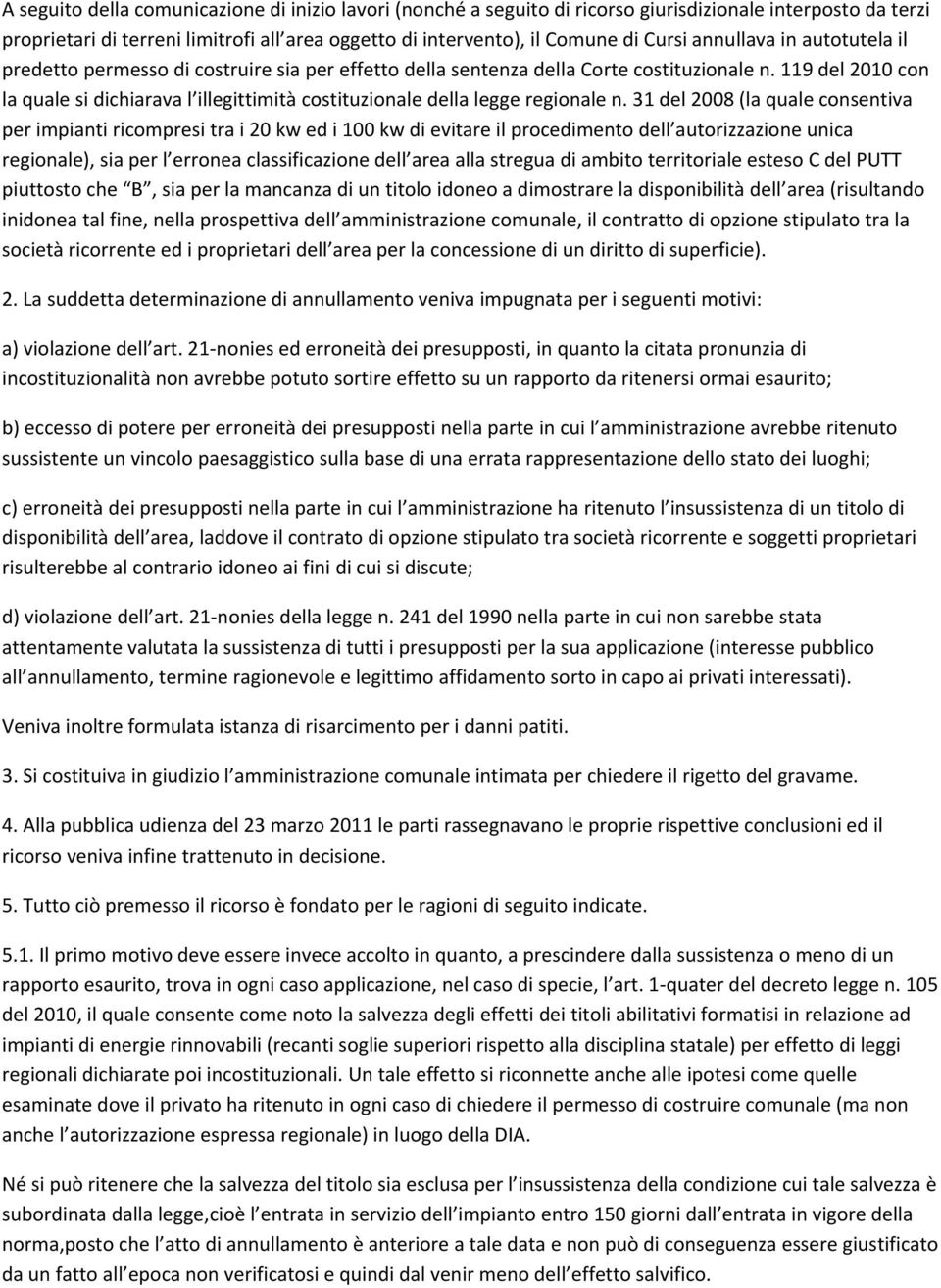 119 del 2010 con la quale si dichiarava l illegittimità costituzionale della legge regionale n.