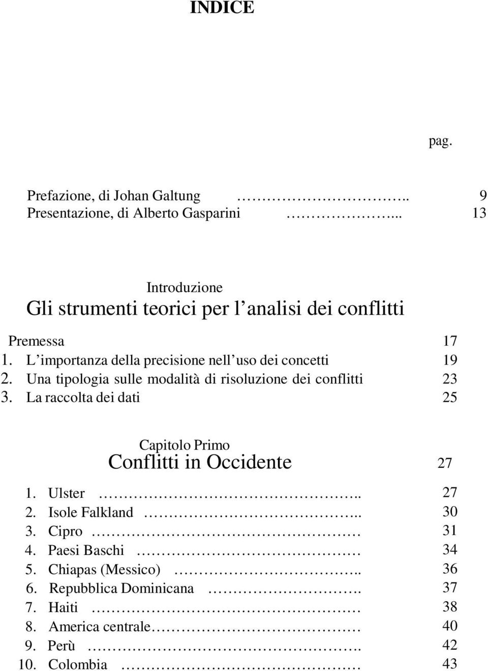 L importanza della precisione nell uso dei concetti 19 2. Una tipologia sulle modalità di risoluzione dei conflitti 23 3.