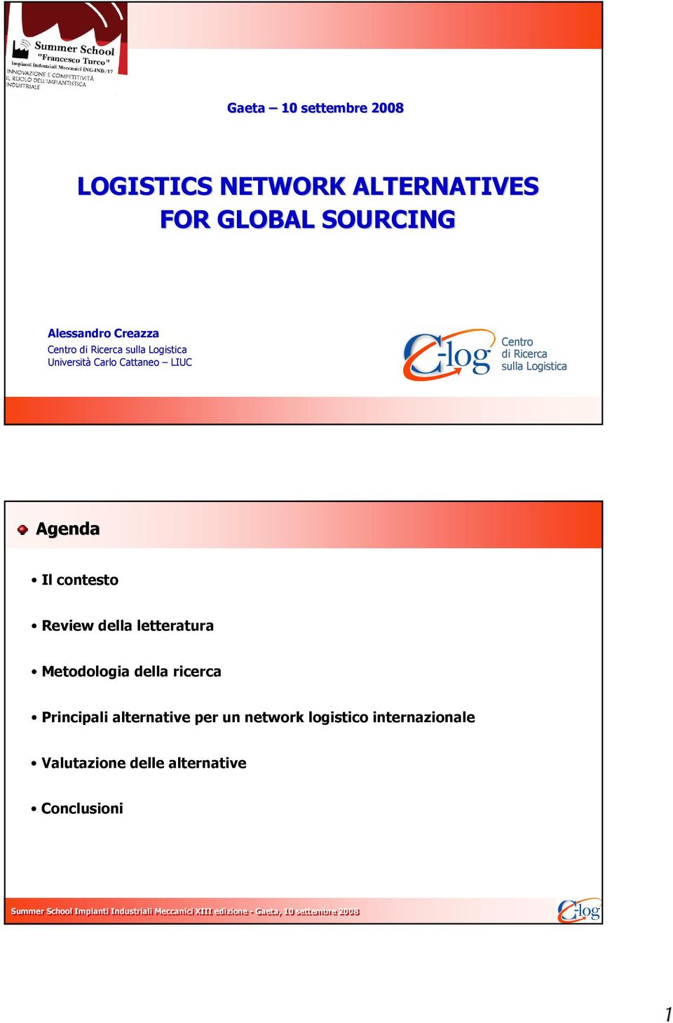Logistica Agenda Il contesto Review della letteratura Metodologia della ricerca Principali