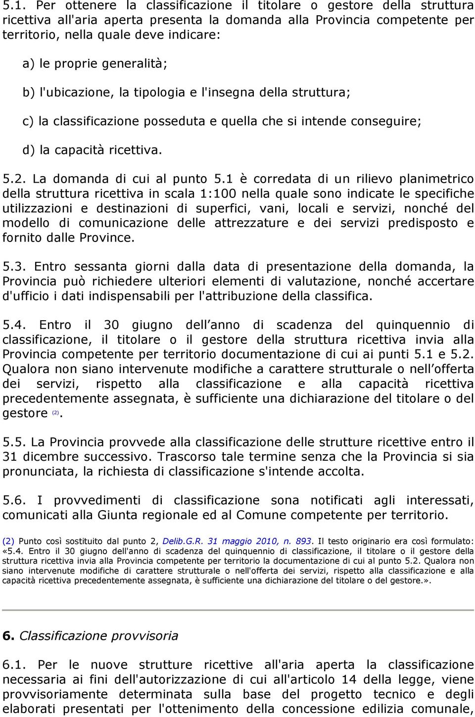 La domanda di cui al punto 5.