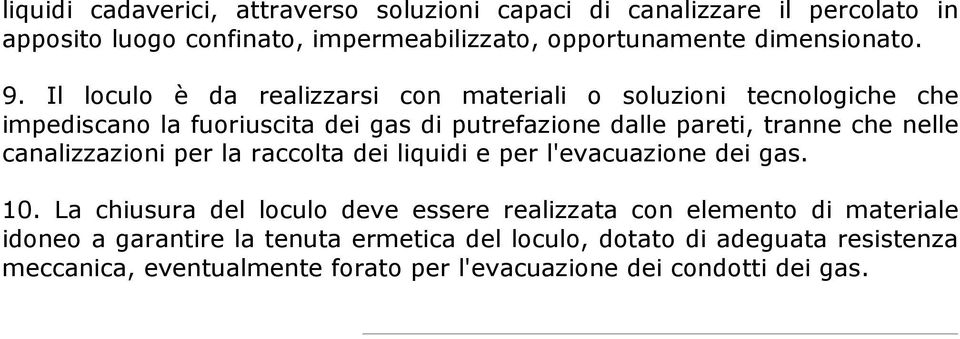 nelle canalizzazioni per la raccolta dei liquidi e per l'evacuazione dei gas. 10.