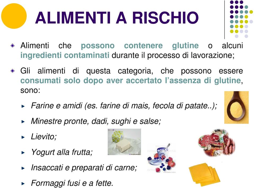 accertato l assenza di glutine, sono: Farine e amidi (es. farine di mais, fecola di patate.