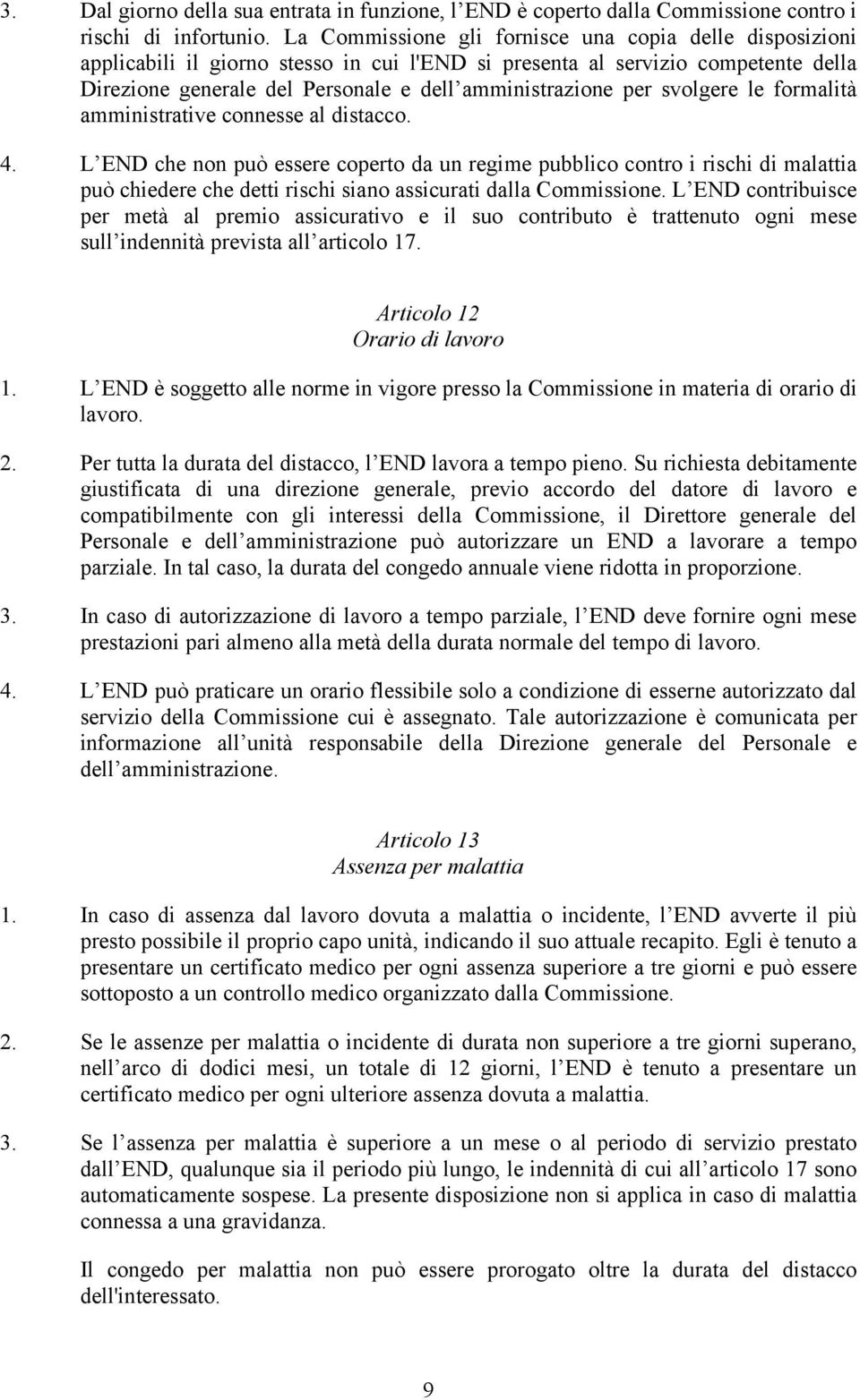 svolgere le formalità amministrative connesse al distacco. 4.