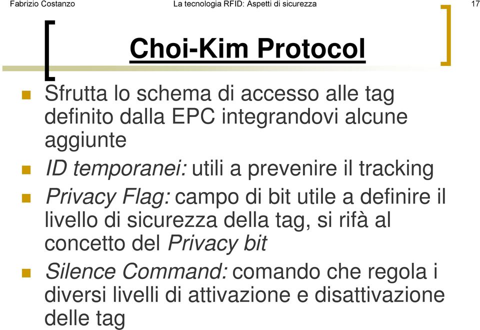 tracking Privacy Flag: campo di bit utile a definire il livello di sicurezza della tag, si rifà al