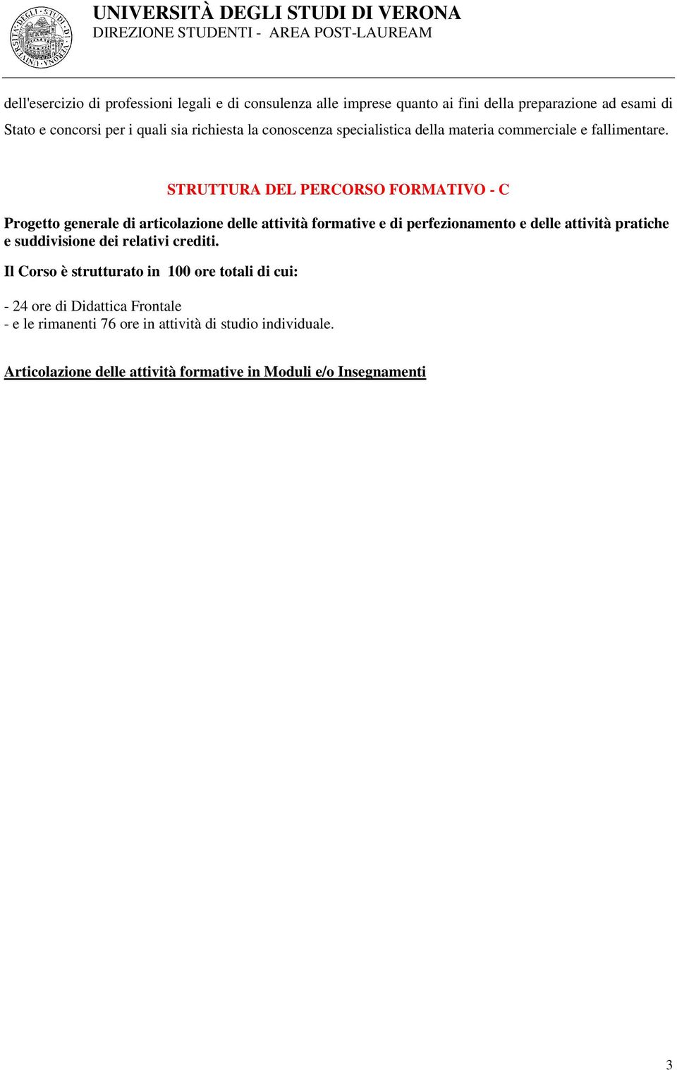 STRUTTURA DEL PERCORSO FORMATIVO - C Progetto generale di articolazione delle attività formative e di perfezionamento e delle attività pratiche e