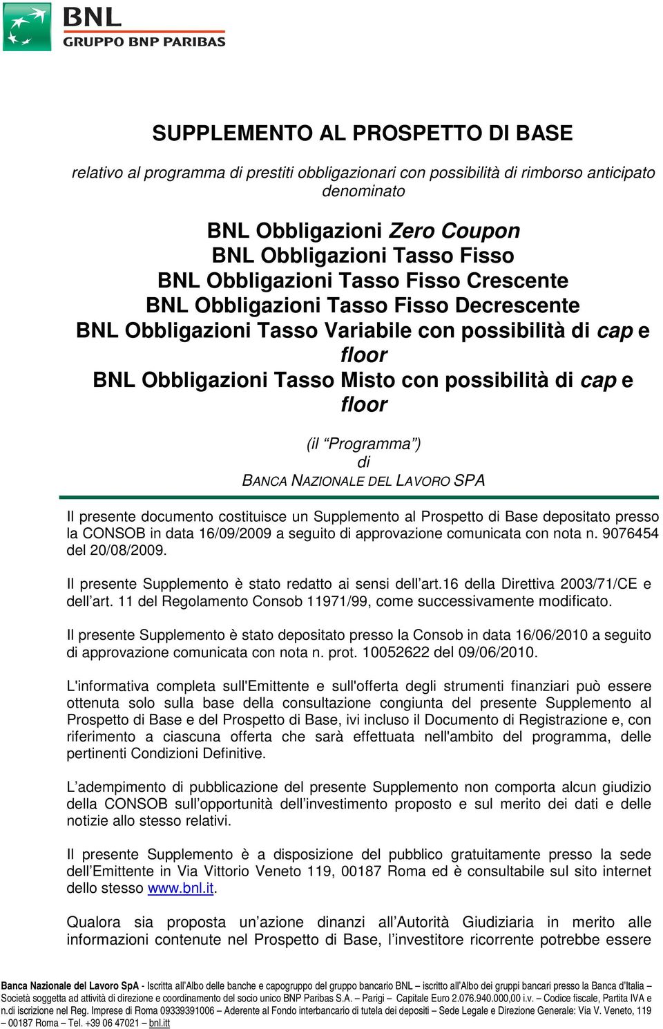 (il Programma ) di BANCA NAZIONALE DEL LAVORO SPA Il presente documento costituisce un Supplemento al Prospetto di Base depositato presso la CONSOB in data 16/09/2009 a seguito di approvazione