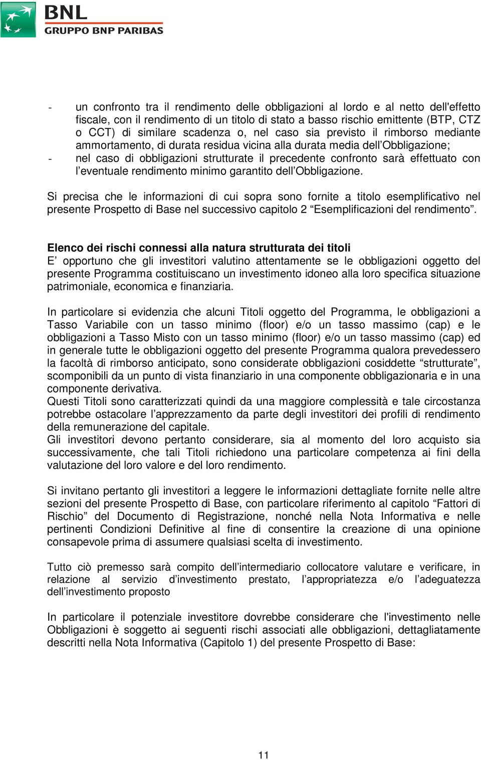 effettuato con l eventuale rendimento minimo garantito dell Obbligazione.