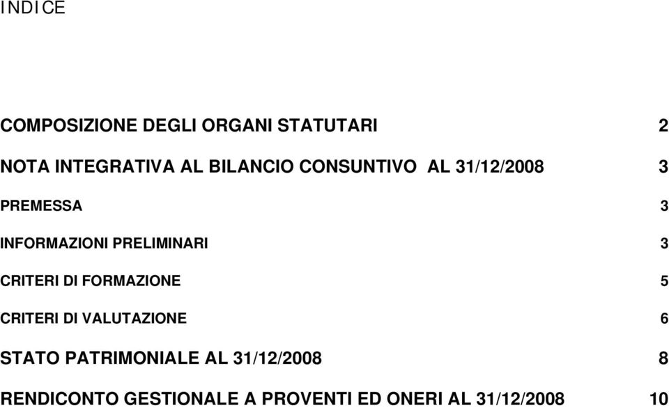 PRELIMINARI 3 CRITERI DI FORMAZIONE 5 CRITERI DI VALUTAZIONE 6 STATO