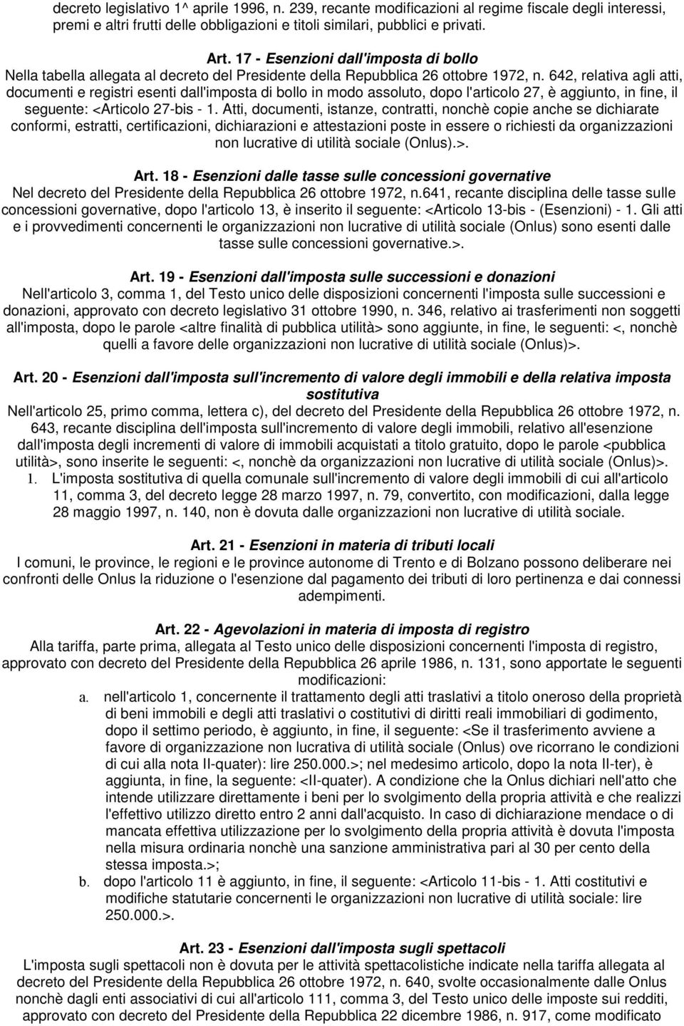 642, relativa agli atti, documenti e registri esenti dall'imposta di bollo in modo assoluto, dopo l'articolo 27, è aggiunto, in fine, il seguente: <Articolo 27-bis - 1.