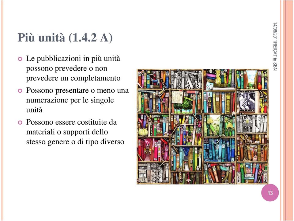 prevedere un completamento Possono presentare o meno una