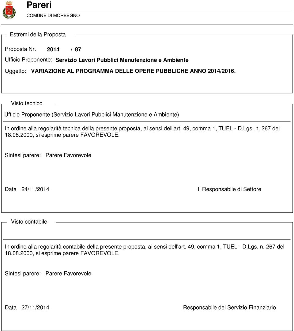 Visto tecnico Ufficio Proponente (Servizio Lavori Pubblici Manutenzione e Ambiente) In ordine alla regolarità tecnica della presente proposta, ai sensi dell'art. 49, comma 1, TUEL - D.Lgs. n.