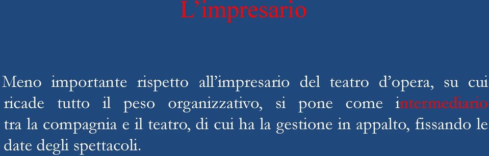 si pone come intermediario tra la compagnia e il teatro, di