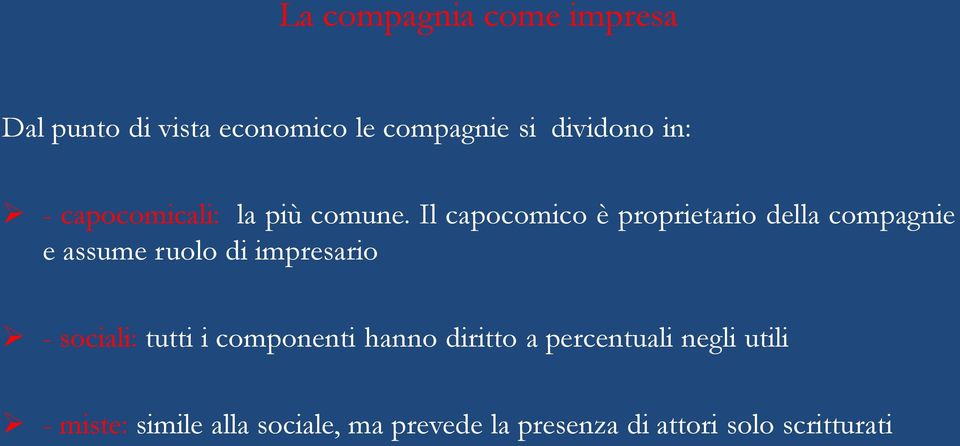 Il capocomico è proprietario della compagnie e assume ruolo di impresario - sociali: