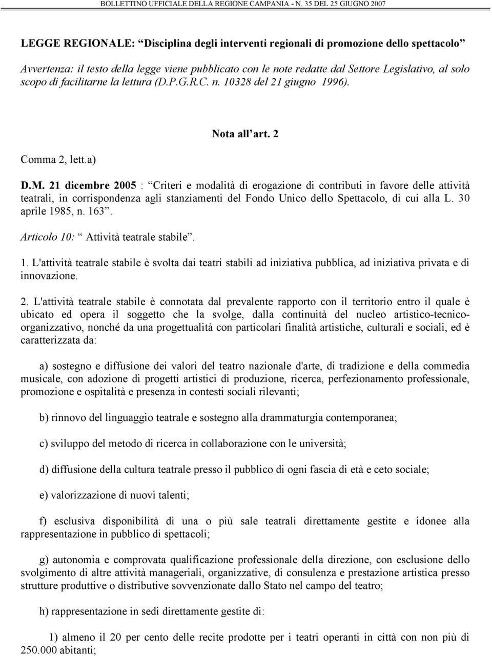 21 dicembre 2005 : Criteri e modalità di erogazione di contributi in favore delle attività teatrali, in corrispondenza agli stanziamenti del Fondo Unico dello Spettacolo, di cui alla L.