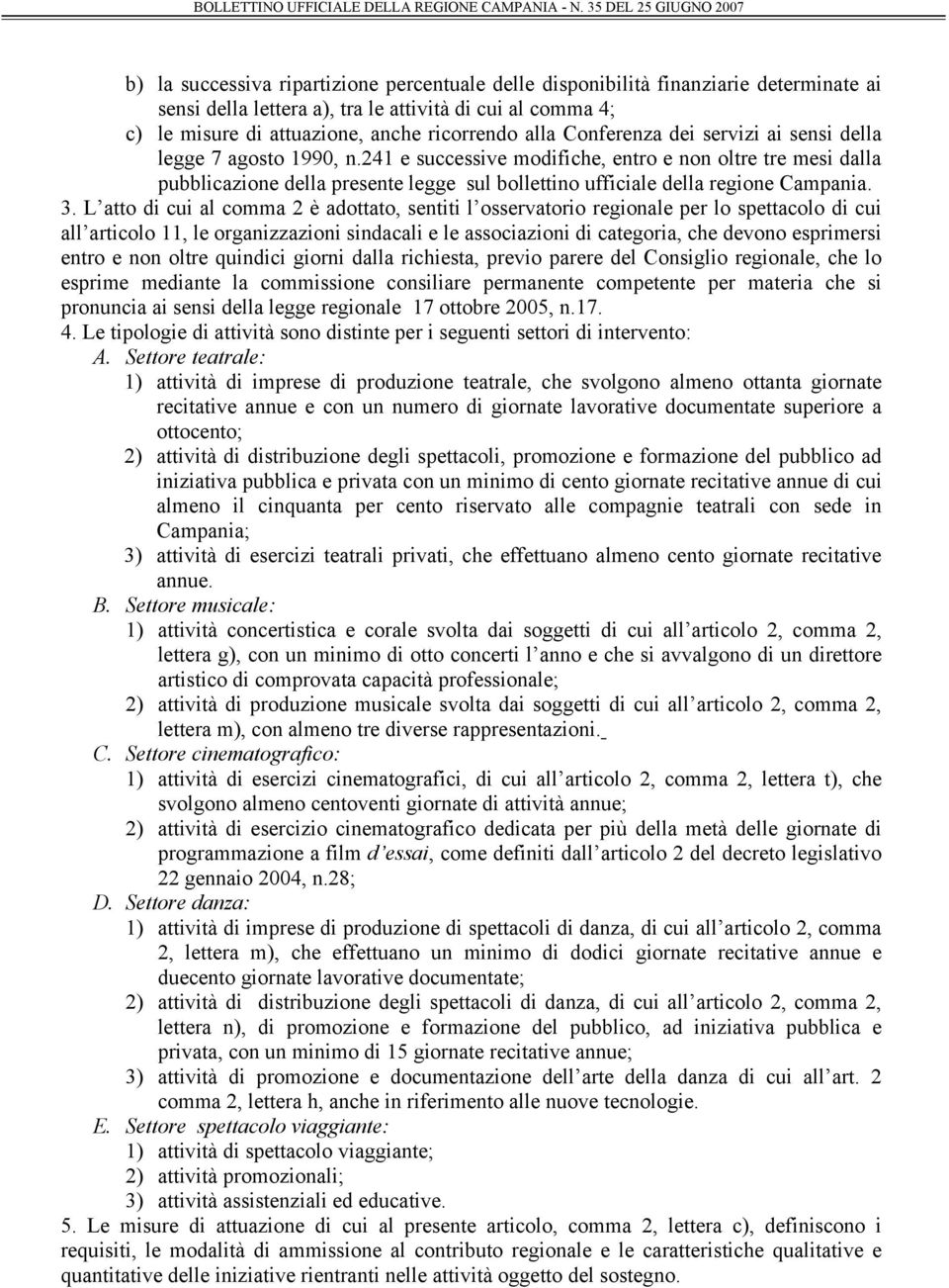 241 e successive modifiche, entro e non oltre tre mesi dalla pubblicazione della presente legge sul bollettino ufficiale della regione Campania. 3.