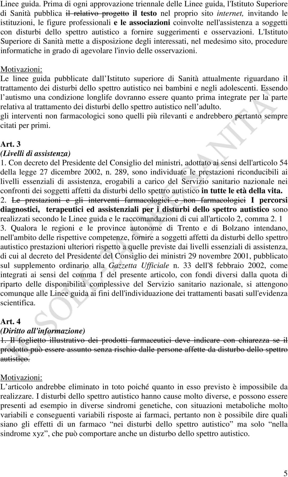 professionali e le associazioni coinvolte nell'assistenza a soggetti con disturbi dello spettro autistico a fornire suggerimenti e osservazioni.