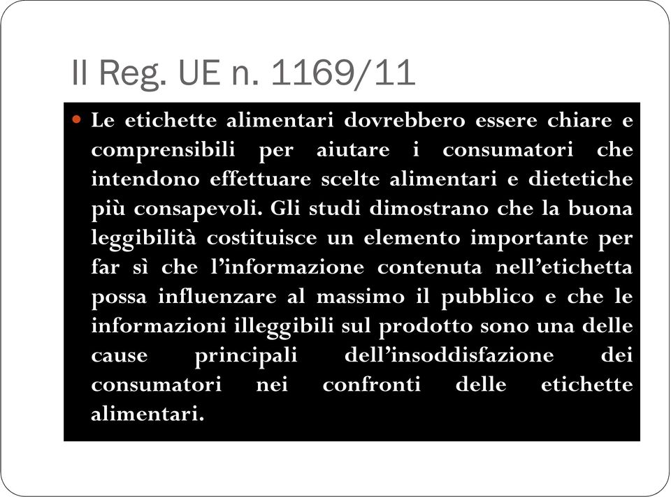 Gli studi dimostrano che la buona leggibilità costituisce un elemento importante per far sì che l informazione contenuta