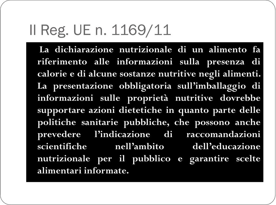 La presentazione obbligatoria sull imballaggio di informazioni sulle proprietà nutritive dovrebbe supportare azioni