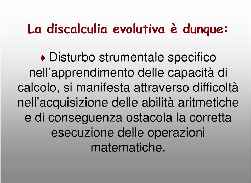 attraverso difficoltà nell acquisizione delle abilità aritmetiche e