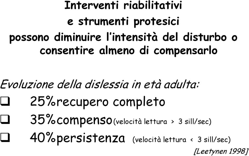 della dislessia in età adulta: 25%recupero completo 35%compenso(velocità