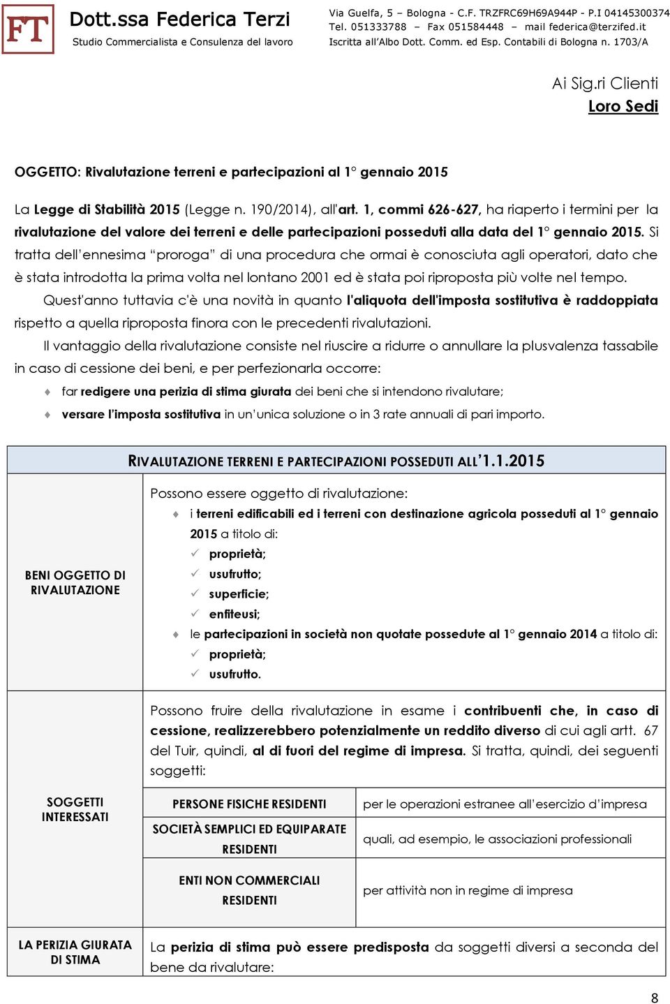 Si tratta dell ennesima proroga di una procedura che ormai è conosciuta agli operatori, dato che è stata introdotta la prima volta nel lontano 2001 ed è stata poi riproposta più volte nel tempo.