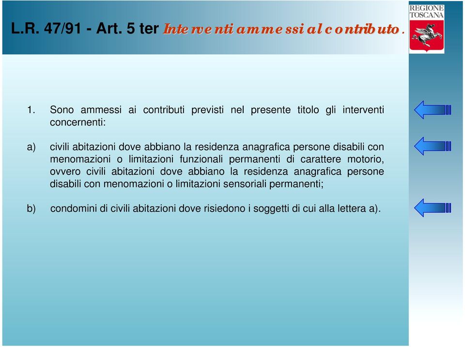 residenza anagrafica persone disabili con menomazioni o limitazioni funzionali permanenti di carattere motorio, ovvero civili