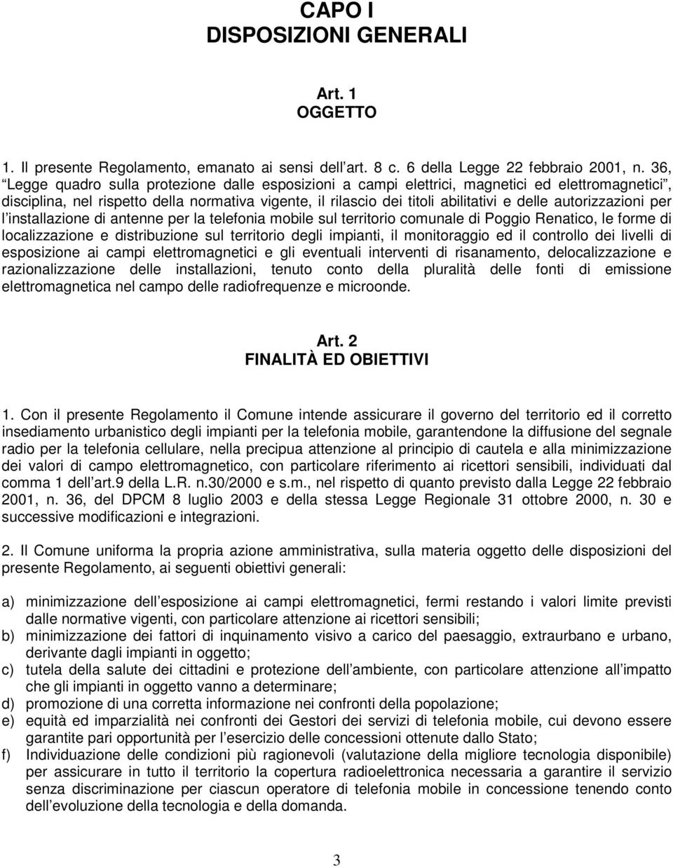 autorizzazioni per l installazione di antenne per la telefonia mobile sul territorio comunale di Poggio Renatico, le forme di localizzazione e distribuzione sul territorio degli impianti, il