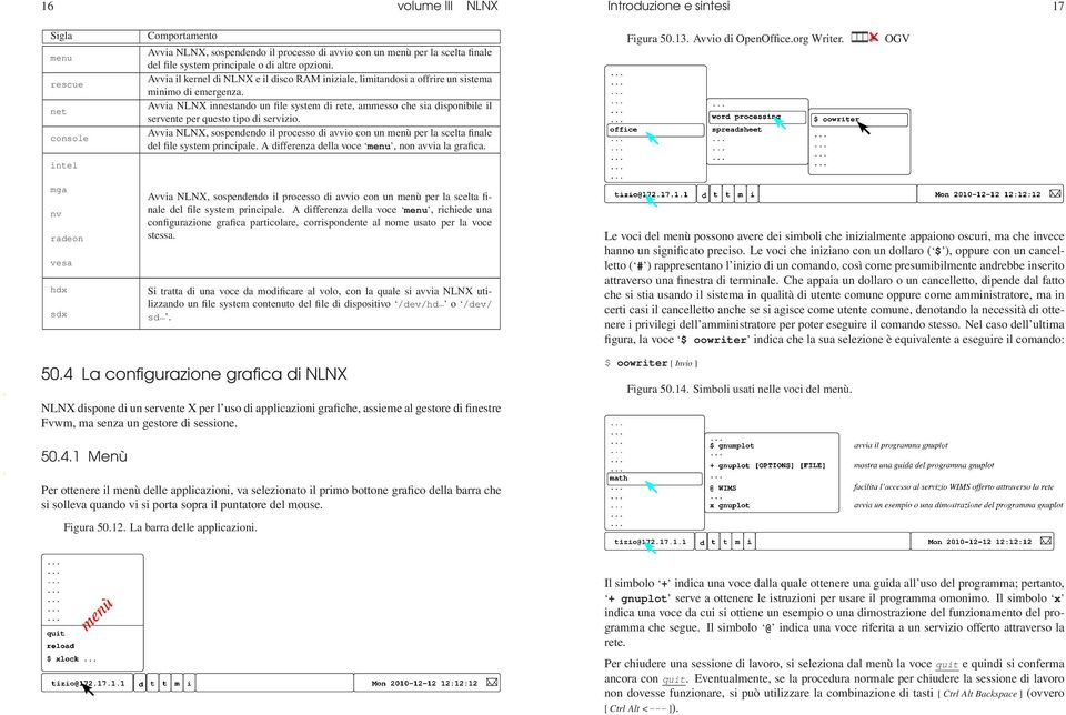 net Avvia NLNX innestando un file system di rete, ammesso che sia disponibile il servente per questo tipo di servizio.