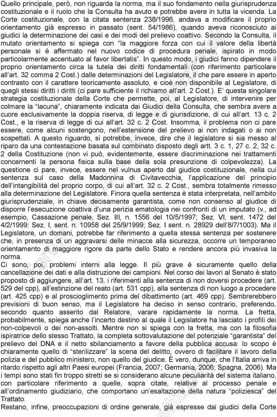 54/1986), quando aveva riconosciuto ai giudici la determinazione dei casi e dei modi del prelievo coattivo.