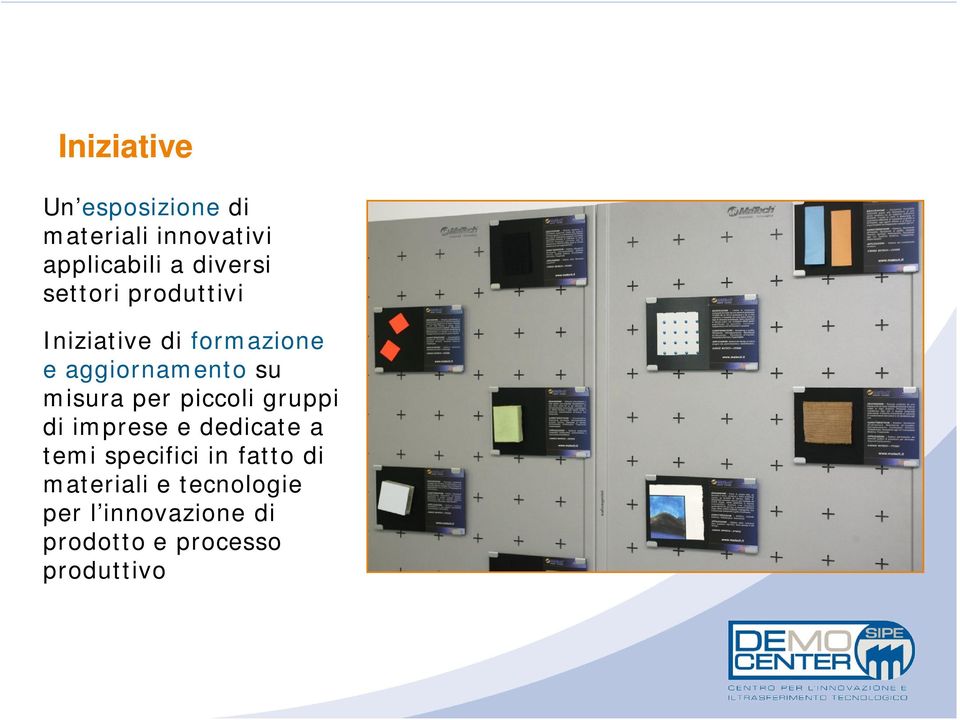 per piccoli gruppi di imprese e dedicate a temi specifici in fatto di