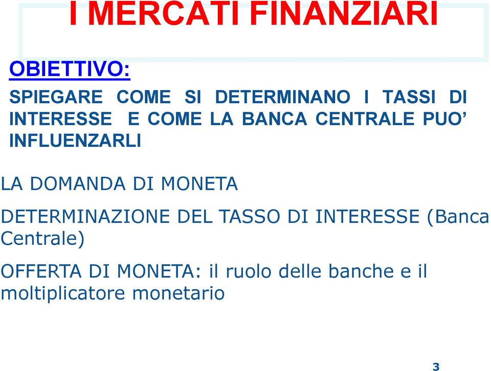 DOMANDA DI MONETA DETERMINAZIONE DEL TASSO DI INTERESSE (Banca