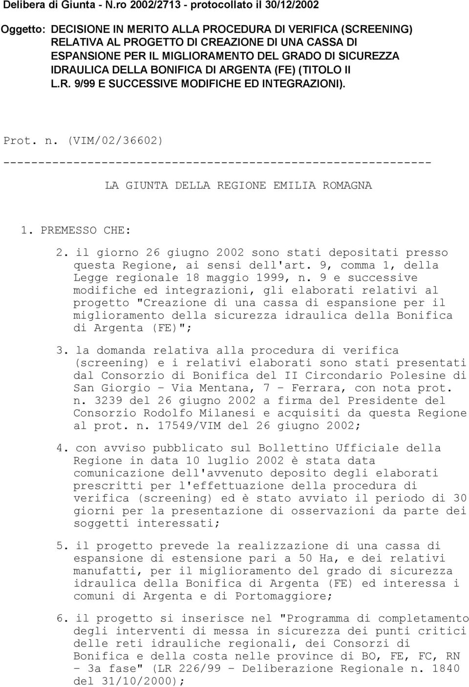 GRADO DI SICUREZZA IDRAULICA DELLA BONIFICA DI ARGENTA (FE) (TITOLO II L.R. 9/99 E SUCCESSIVE MODIFICHE ED INTEGRAZIONI). Prot. n.