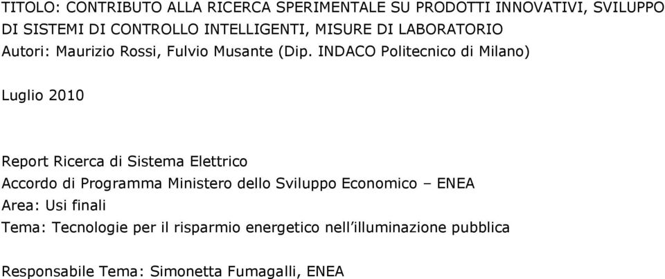 INDACO Politecnico di Milano) Luglio 2010 Report Ricerca di Sistema Elettrico Accordo di Programma Ministero