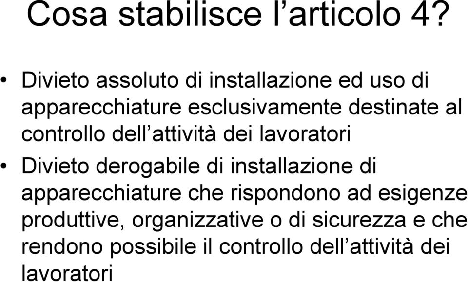 al controllo dell attività dei lavoratori Divieto derogabile di installazione di