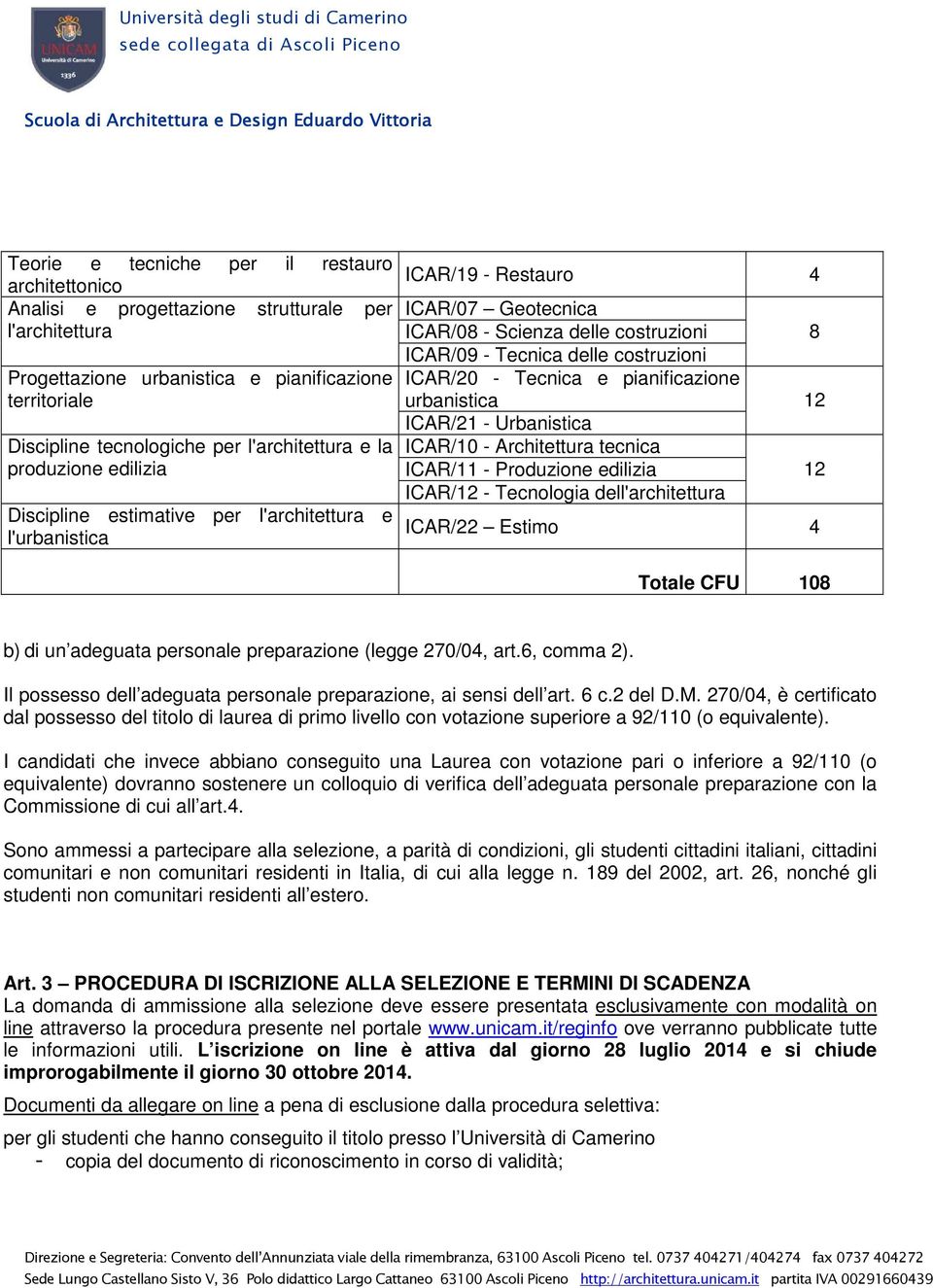 costruzioni ICAR/20 - Tecnica e pianificazione urbanistica 12 ICAR/21 - Urbanistica ICAR/10 - Architettura tecnica ICAR/11 - Produzione edilizia 12 ICAR/12 - Tecnologia dell'architettura ICAR/22